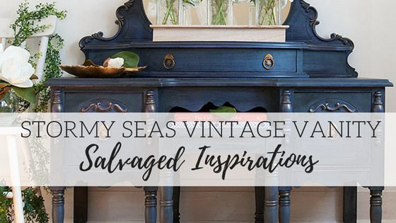 Stormy Seas Vintage Vanity - Salvaged Inspirations