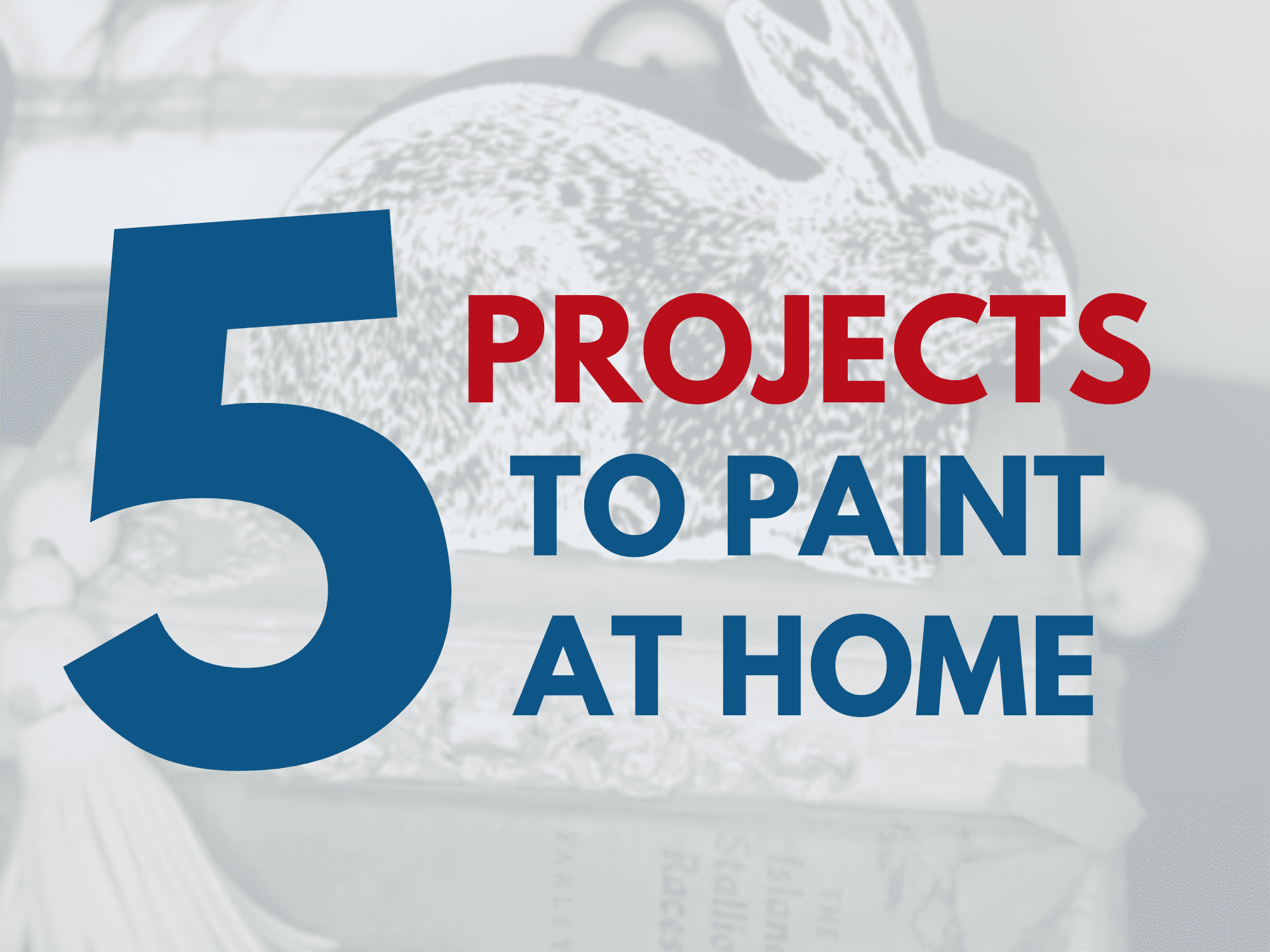 5 Projects to Paint at Home
