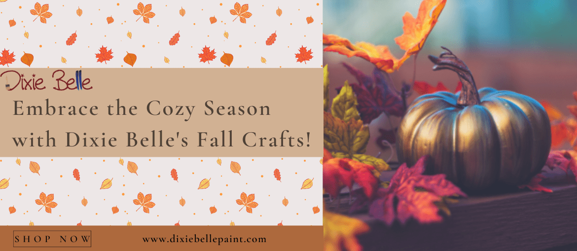 Embrace the Cozy Season with Dixie Belle's Fall Crafts!