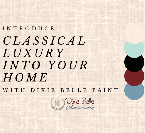 The words Introduce Classical Luxury Into Your Home with Dixie Belle Paint on a tan background with 5 circles, different colors to the right of the print