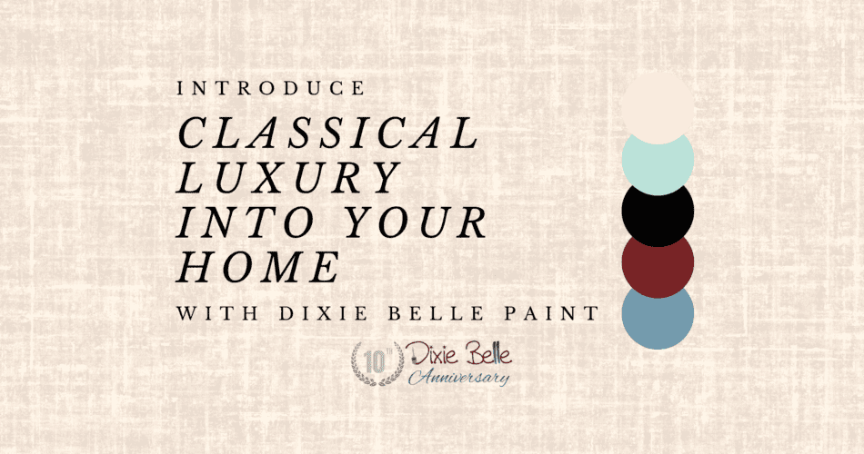 The words Introduce Classical Luxury Into Your Home with Dixie Belle Paint on a tan background with 5 circles, different colors to the right of the print