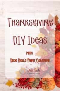 Pinterest pin for Thanksgiving DIY Ideas with Dixie Belle Paint Company blog