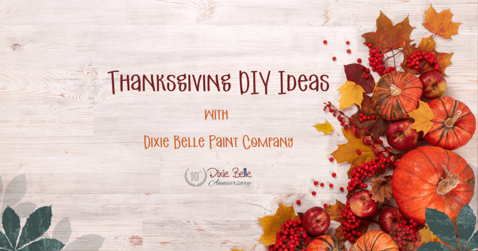 featured image for Thanksgiving DIY Ideas with Dixie Belle Paint Company blog