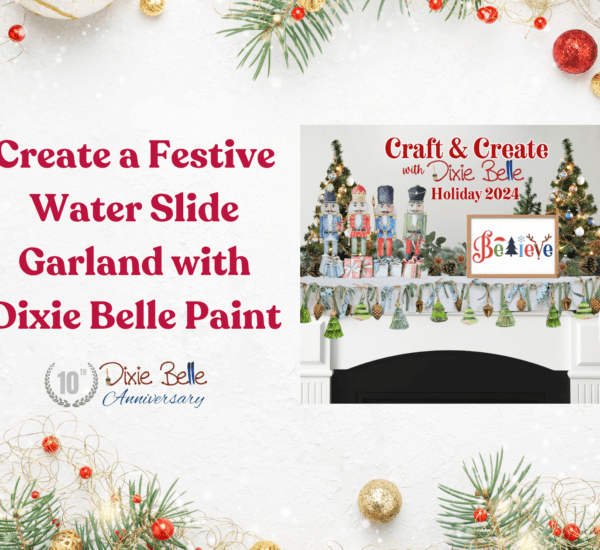 Featured image for Create a Festive Water Slide Garland with Dixie Belle Paint blog